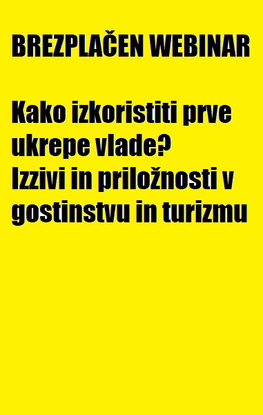Brezplačen webinar: Kako izkoristiti prve ukrepe vlade? Izzivi in priložnosti v gostinstvu in turizmu