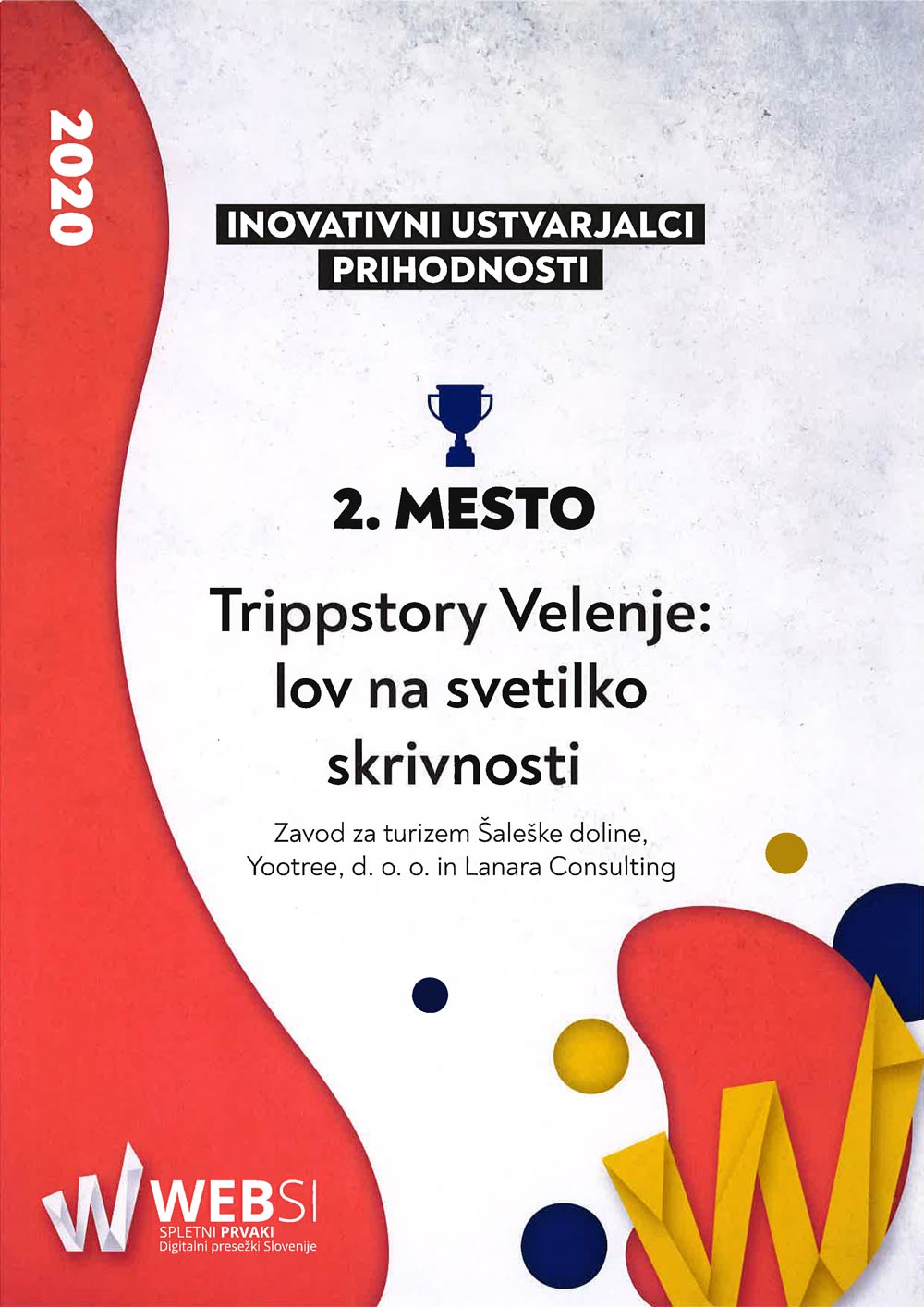 2. mesto v kategoriji Inovativni ustvarjalci prihodnosti in 5.mesto za destinacijski portal www.visitsaleska.si